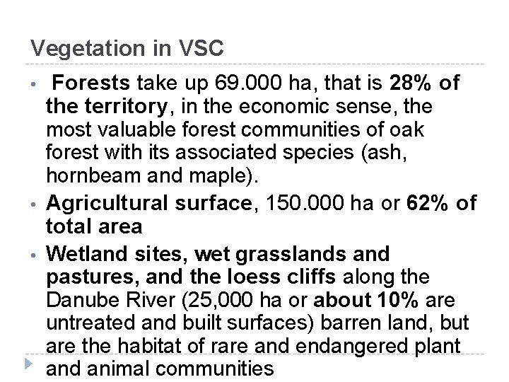 Vegetation in VSC • Forests take up 69. 000 ha, that is 28% of Vegetation in VSC • Forests take up 69. 000 ha, that is 28% of