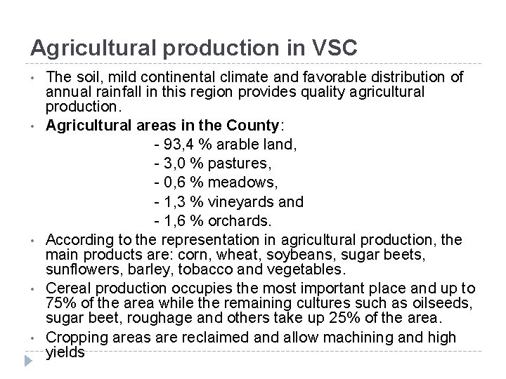 Agricultural production in VSC The soil, mild continental climate and favorable distribution of annual