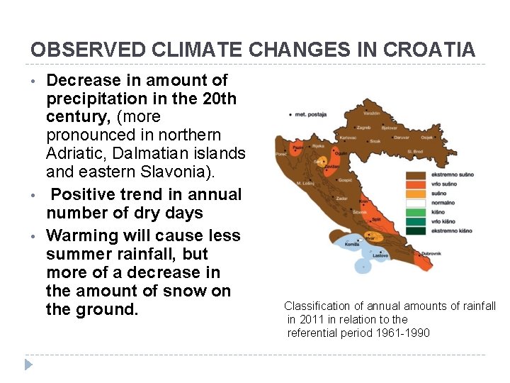 OBSERVED CLIMATE CHANGES IN CROATIA • • • Decrease in amount of precipitation in OBSERVED CLIMATE CHANGES IN CROATIA • • • Decrease in amount of precipitation in