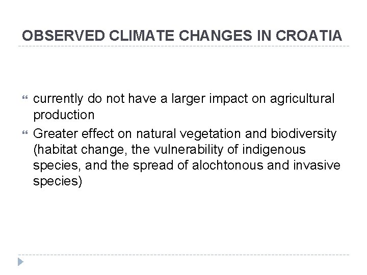 OBSERVED CLIMATE CHANGES IN CROATIA currently do not have a larger impact on agricultural OBSERVED CLIMATE CHANGES IN CROATIA currently do not have a larger impact on agricultural