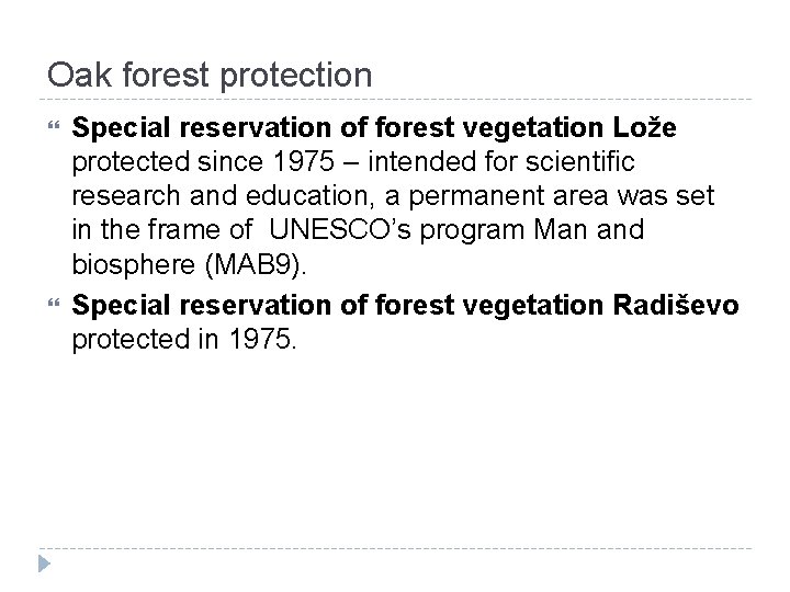 Oak forest protection Special reservation of forest vegetation Lože protected since 1975 – intended Oak forest protection Special reservation of forest vegetation Lože protected since 1975 – intended