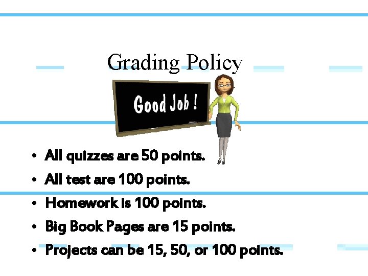 Grading Policy • • • All quizzes are 50 points. All test are 100