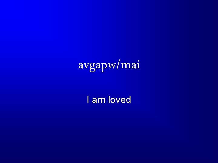 avgapw/mai I am loved 