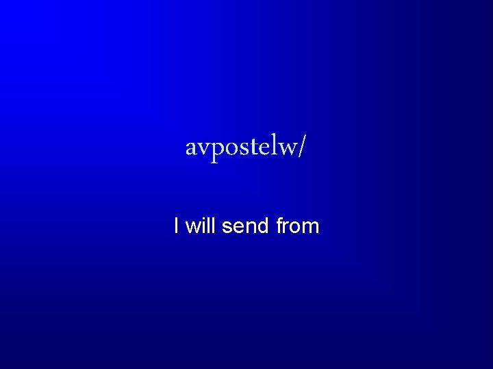 avpostelw/ I will send from 