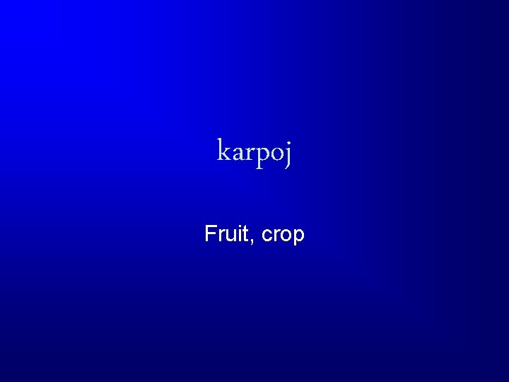 karpoj Fruit, crop 