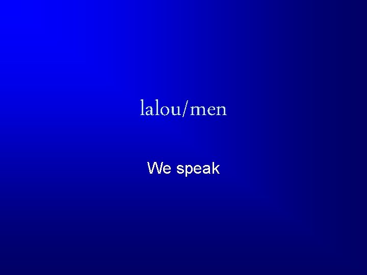 lalou/men We speak 