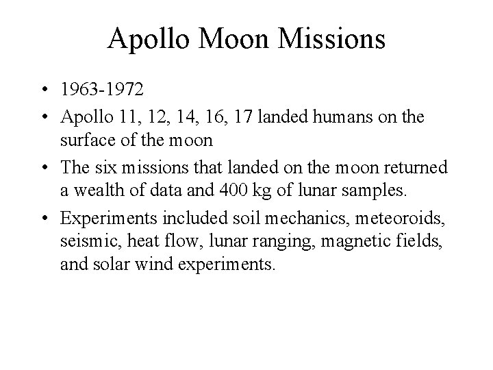 Apollo Moon Missions • 1963 -1972 • Apollo 11, 12, 14, 16, 17 landed