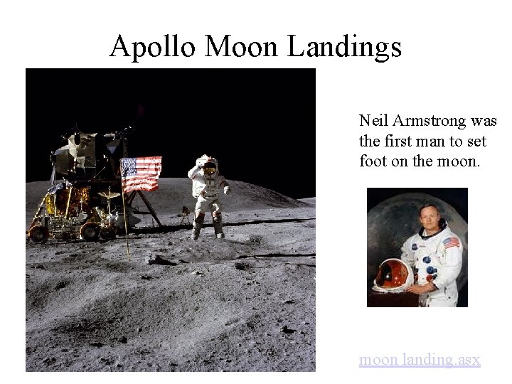 Apollo Moon Landings Neil Armstrong was the first man to set foot on the Apollo Moon Landings Neil Armstrong was the first man to set foot on the