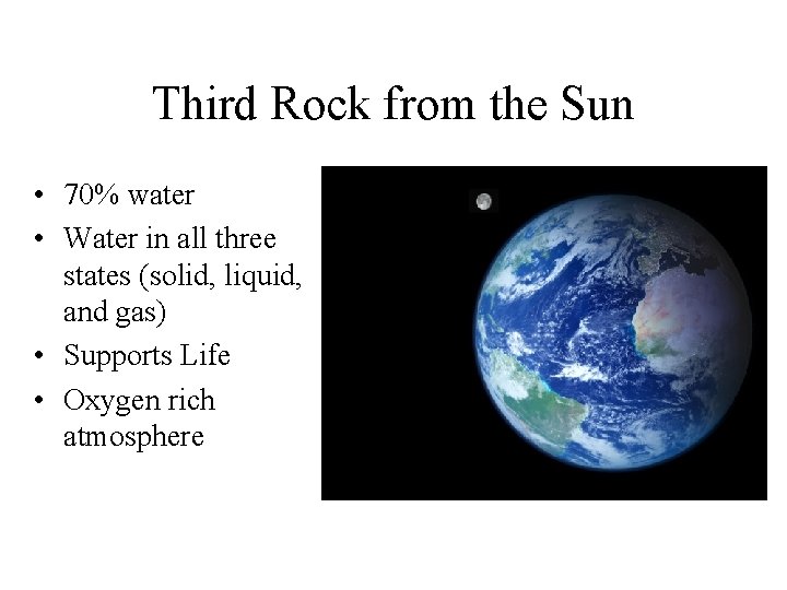 Third Rock from the Sun • 70% water • Water in all three states