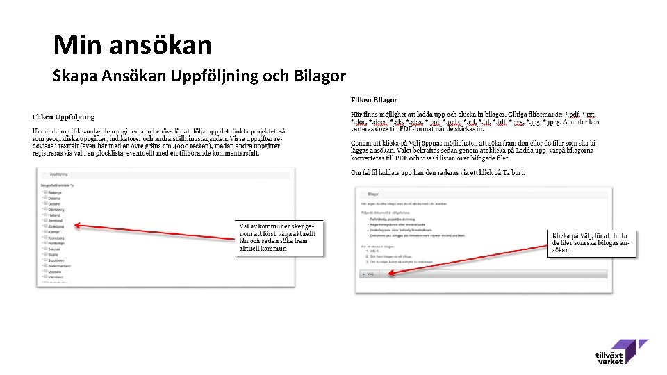 Min ansökan Skapa Ansökan Uppföljning och Bilagor 