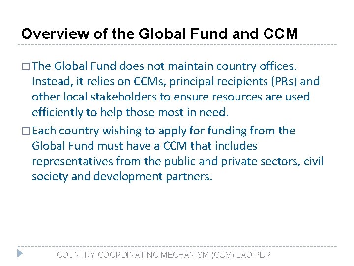 Overview of the Global Fund and CCM � The Global Fund does not maintain