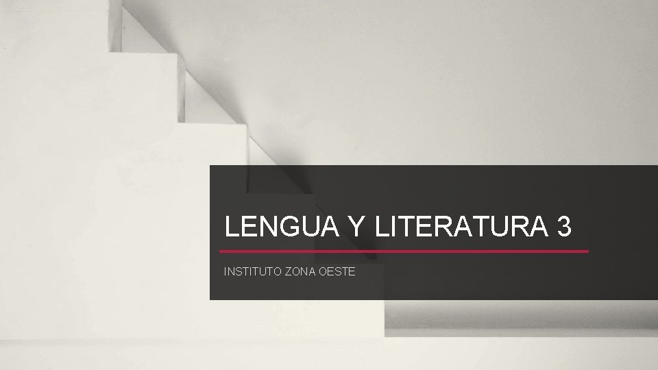 LENGUA Y LITERATURA 3 INSTITUTO ZONA OESTE 