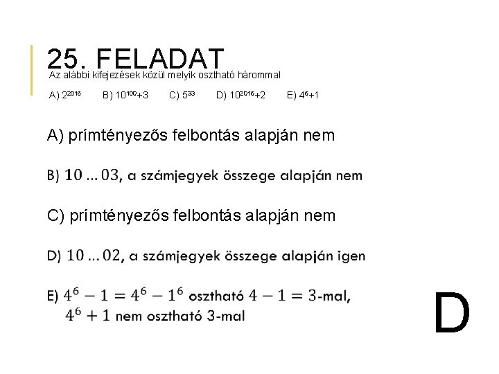 25. FELADAT Az alábbi kifejezések közül melyik osztható hárommal A) 22016 B) 10100+3 C)