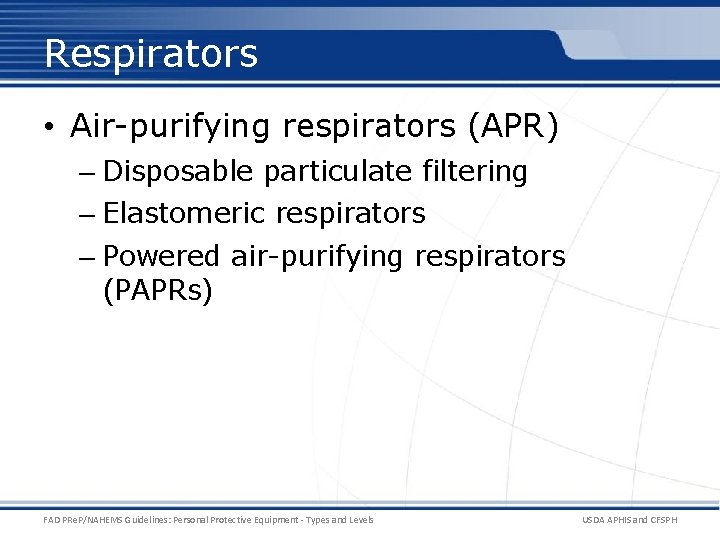 Respirators • Air-purifying respirators (APR) – Disposable particulate filtering – Elastomeric respirators – Powered