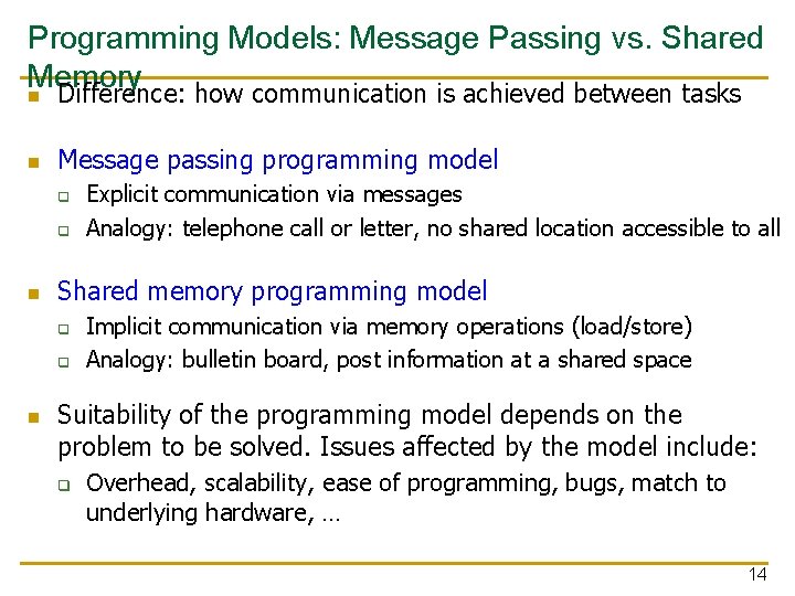 Programming Models: Message Passing vs. Shared Memory n Difference: how communication is achieved between