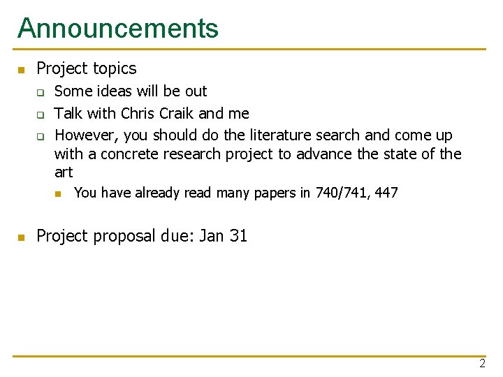 Announcements n Project topics q q q Some ideas will be out Talk with