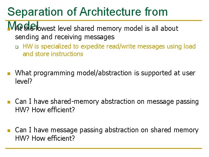 Separation of Architecture from Model n At the lowest level shared memory model is