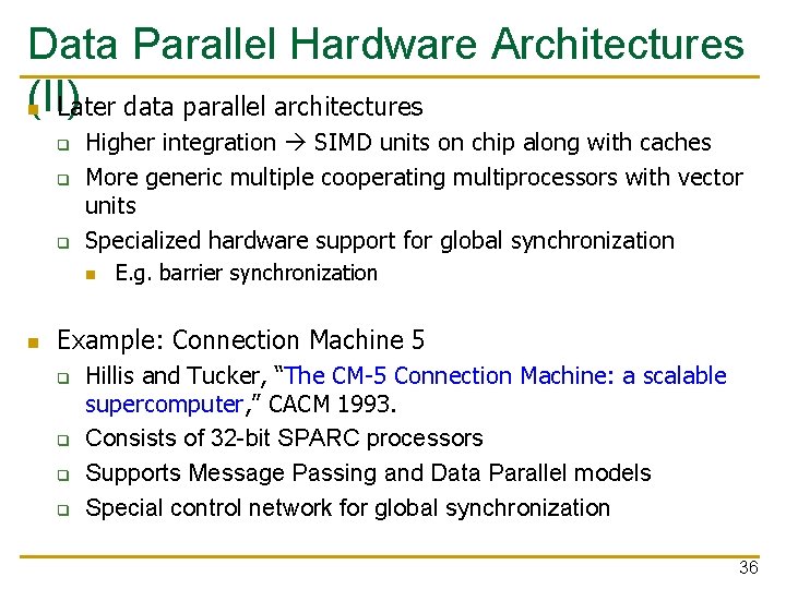 Data Parallel Hardware Architectures (II) n Later data parallel architectures q q q Higher