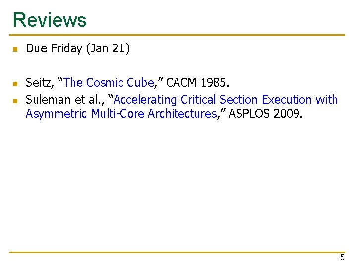 Reviews n n n Due Friday (Jan 21) Seitz, “The Cosmic Cube, ” CACM