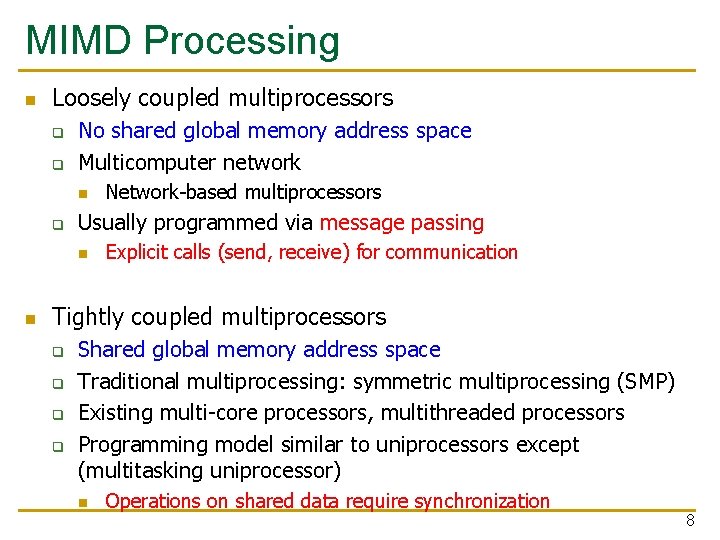 MIMD Processing n Loosely coupled multiprocessors q q No shared global memory address space