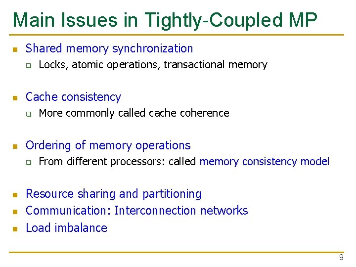 Main Issues in Tightly-Coupled MP n Shared memory synchronization q n Cache consistency q