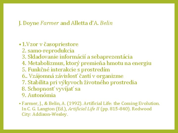 J. Doyne Farmer and Alletta d'A. Belin • 1. Vzor v časopriestore 2. samo-reprodukcia