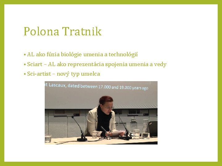 Polona Tratnik • AL ako fúzia biológie umenia a technológií • Sciart – AL