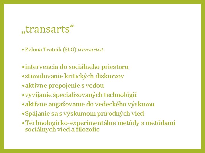 „transarts“ • Polona Tratnik (SLO) transartist • intervencia do sociálneho priestoru • stimulovanie kritických