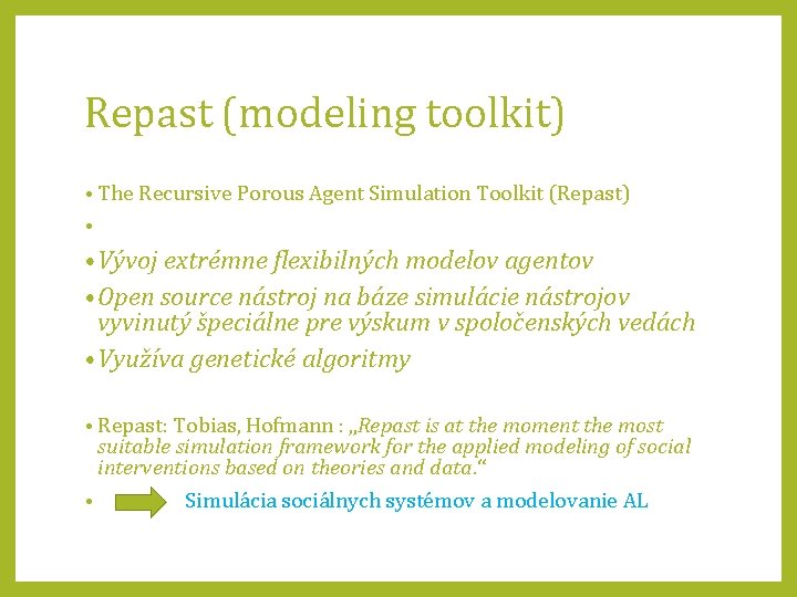 Repast (modeling toolkit) • The Recursive Porous Agent Simulation Toolkit (Repast) • • Vývoj
