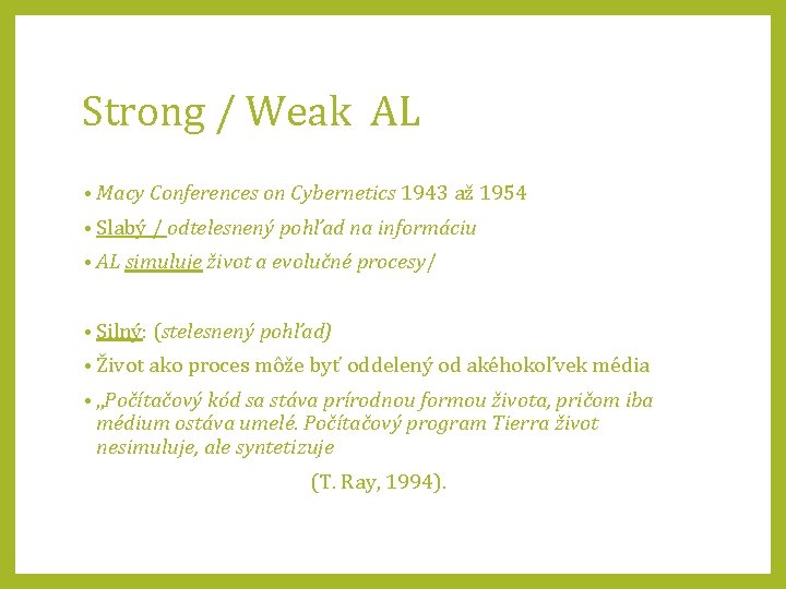Strong / Weak AL • Macy Conferences on Cybernetics 1943 až 1954 • Slabý
