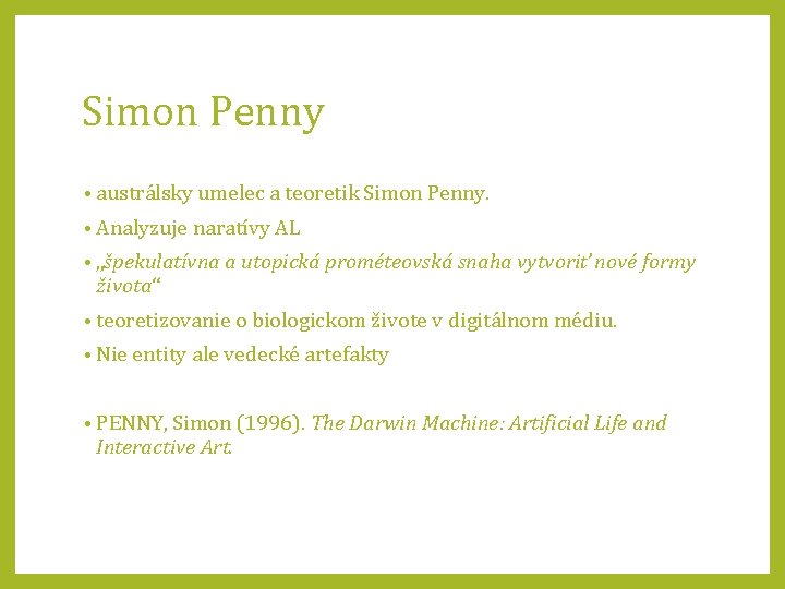 Simon Penny • austrálsky umelec a teoretik Simon Penny. • Analyzuje naratívy AL •
