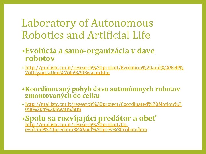 Laboratory of Autonomous Robotics and Artificial Life • Evolúcia a samo-organizácia v dave robotov