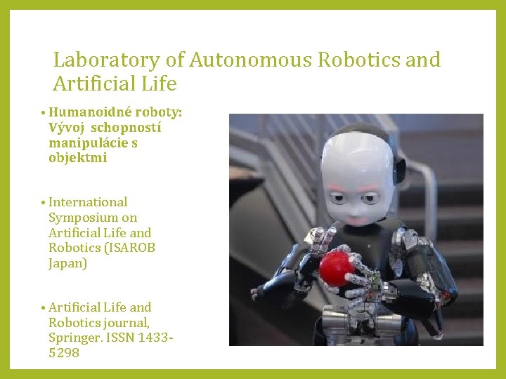 Laboratory of Autonomous Robotics and Artificial Life • Humanoidné roboty: Vývoj schopností manipulácie s