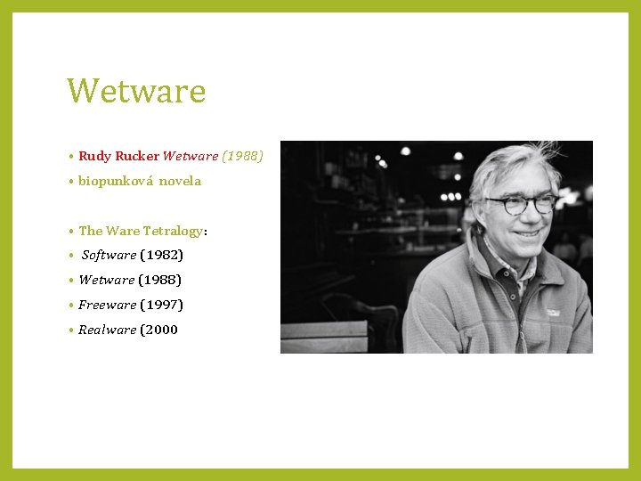 Wetware • Rudy Rucker Wetware (1988) • biopunková novela • The Ware Tetralogy: •