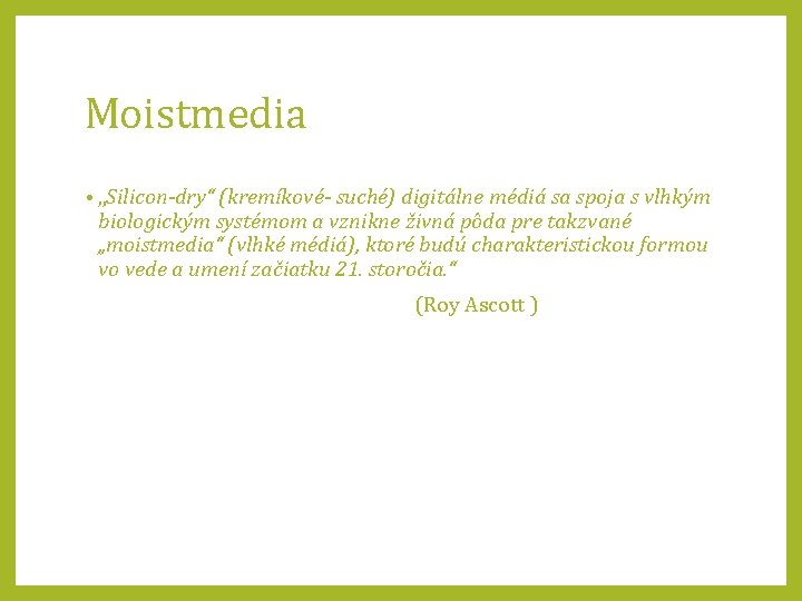 Moistmedia • „Silicon-dry“ (kremíkové- suché) digitálne médiá sa spoja s vlhkým biologickým systémom a