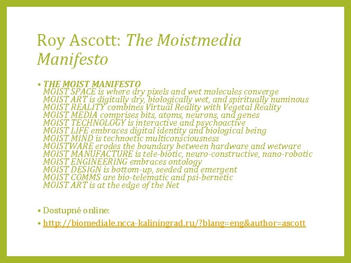 Roy Ascott: The Moistmedia Manifesto • THE MOIST MANIFESTO MOIST SPACE is where dry
