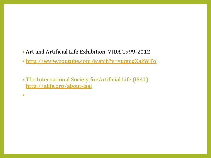  • Art and Artificial Life Exhibition. VIDA 1999 -2012 • http: //www. youtube.