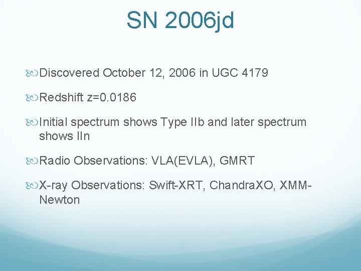 SN 2006 jd Discovered October 12, 2006 in UGC 4179 Redshift z=0. 0186 Initial