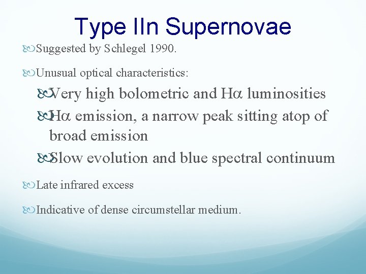 Type IIn Supernovae Suggested by Schlegel 1990. Unusual optical characteristics: Very high bolometric and