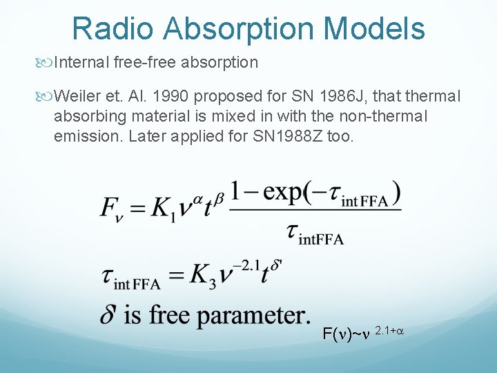 Radio Absorption Models Internal free-free absorption Weiler et. Al. 1990 proposed for SN 1986