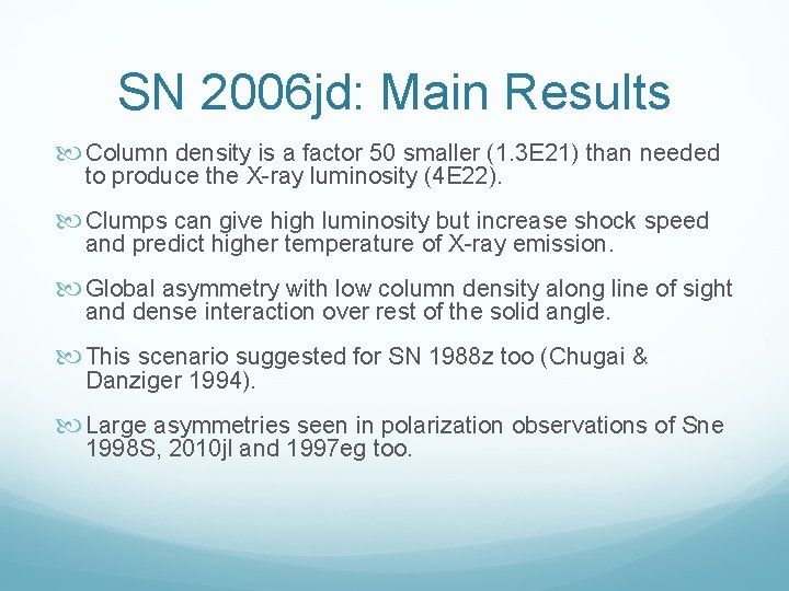 SN 2006 jd: Main Results Column density is a factor 50 smaller (1. 3