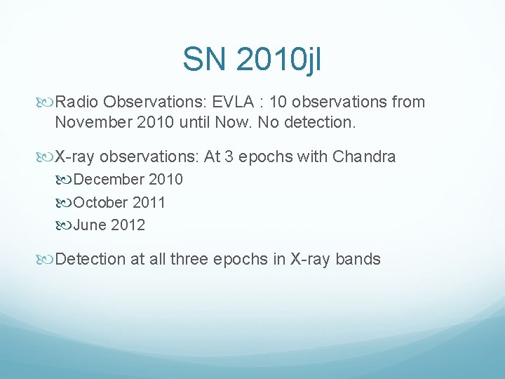 SN 2010 jl Radio Observations: EVLA : 10 observations from November 2010 until Now.