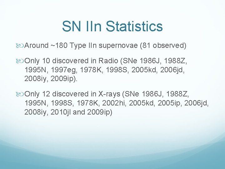 SN IIn Statistics Around ~180 Type IIn supernovae (81 observed) Only 10 discovered in