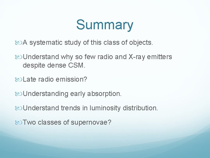 Summary A systematic study of this class of objects. Understand why so few radio