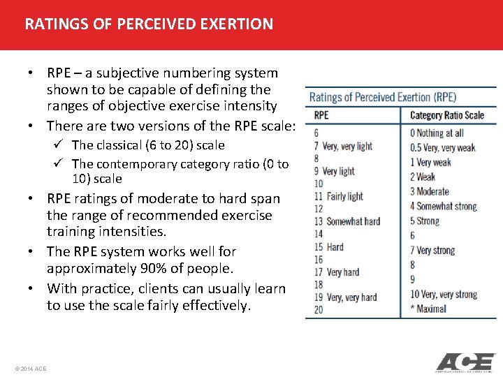 RATINGS OF PERCEIVED EXERTION • RPE – a subjective numbering system shown to be