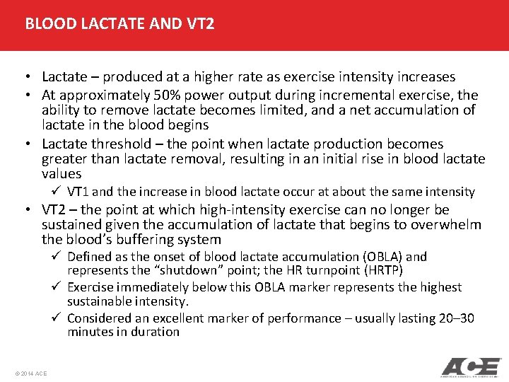 BLOOD LACTATE AND VT 2 • Lactate – produced at a higher rate as