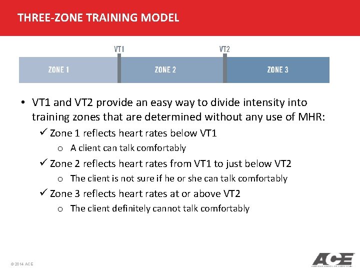 THREE-ZONE TRAINING MODEL • VT 1 and VT 2 provide an easy way to