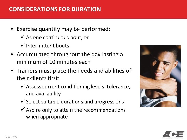 CONSIDERATIONS FOR DURATION • Exercise quantity may be performed: ü As one continuous bout,