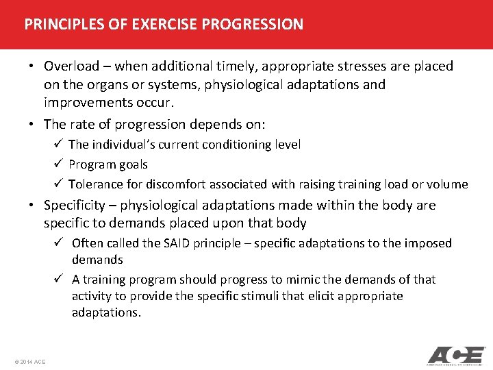 PRINCIPLES OF EXERCISE PROGRESSION • Overload – when additional timely, appropriate stresses are placed