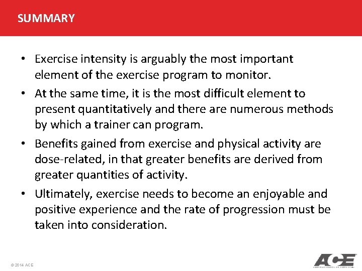 SUMMARY • Exercise intensity is arguably the most important element of the exercise program